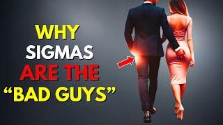 Why People See Sigma Males As The "Bad Guys"