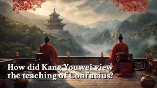 How did Kang Youwei view the teaching of Confucius? | Philosophy