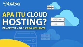 Apa Itu Cloud Hosting? Penjelasan Lengkap, Cara Kerja dan Manfaatnya