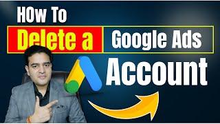 How to Delete a Google Ads Account in 2024