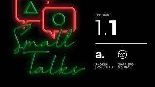 Small Talks - Ep. 1.1