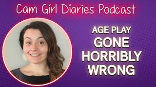 Confessions of a Cam Girl: Age Play Lessons Learned (The Dark Side)