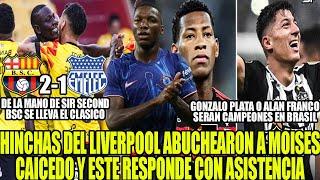 HINCHAS DEL LIVERPOOL ABUCHEARON A MOISESCAICEDO Y ESTE RESPONDE CON ASISTENCIA! BSC 2-1 EMELEC