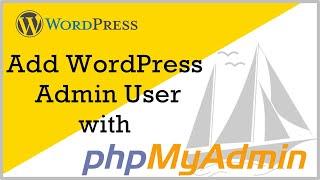 How to Add WordPress Admin User with phpMyAdmin | WordPress Tutorial 2020