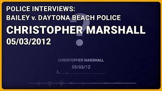 Aviana Bailey v. Daytona Beach Police: Interview of EVAC Christopher Marshall