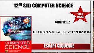 12th std Computer Science Chapter 5 Python  Variables and Operators(Escape Sequence )