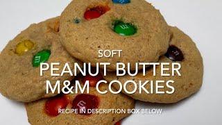 Soft and Chewy Peanut Butter M&M Cookies