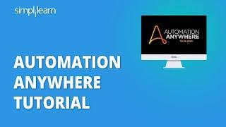 Automation Anywhere Tutorial | Automation Anywhere Tutorial For Beginners | Simplilearn