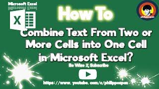 How To Combine Text From Two Or More Cells Into One Cell In Microsoft Excel?
