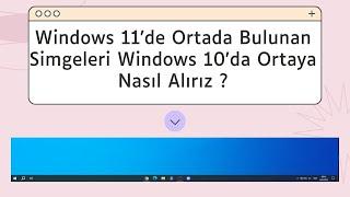 Windows 11 Tarzı Görev Çubuğu Simgelerini Ortaya Çekmek