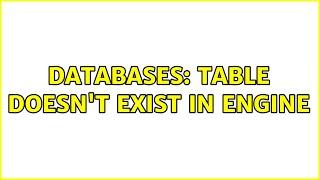 Databases: Table doesn't exist in engine (4 Solutions!!)