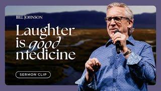 Unexpected Keys to Your Breakthrough: Laughter and Joy - Bill Johnson Sermon Clip | Bethel Church