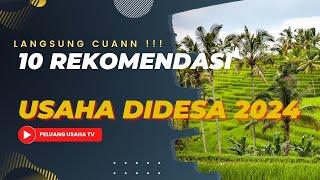 Langsung Cuan ! Inilah 10 Rekomendasi Peluang Usaha Di Desa Tahun 2024