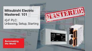 iQ-F (FX5) PLC: Unboxing, Setup, and Starting | Mitsubishi Electric Mastered 101