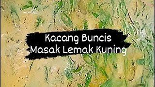 Kacang Buncis Masak Lemak Kuning | Asian Food  | Vegetarian Recipe | Sothi | French Beans Gravy 