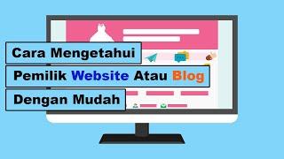 Cara Mengetahui Pemilik Website atau Blog Dengan Mudah 2021