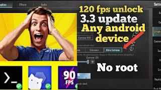 FINNALY 120 FPS UNLOCK ANY ANDROID DEVICE !! AFTER NEW UPDATE 3.3