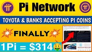 Boom  Pi Network Update l Finally Toyota & Banks Accepting pi coins  1pi = $314  #pinetwork #pi