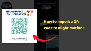 How to import a QR code to alight motion!! || Tutorial||#trending #viral