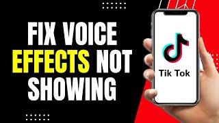 Fix Tiktok Voice Effects Not Showing (EASY WAY!)