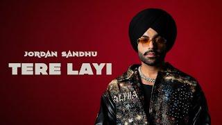 Jordan Sandhu : Tere Layi (Official Audio) ALPHA