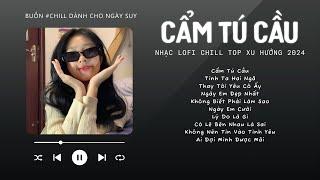 [Có lời] Chờ Người Từ Lúc Nắng Dần Buông...Cẩm Tú Cầu  Nhạc Lofi Chill Top Xu Hướng Triệu View 2024