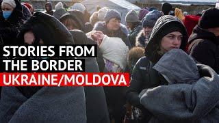 WAR IN UKRAINE | Stories from the Moldova border