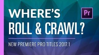 Where are Roll & Crawl Titles in Premiere Pro 2017?