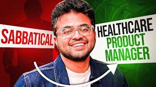 From Sabbatical to Healthcare product Manager: Mukund's transformational journey