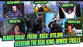 REAKSI ALL STREAMER MOMENT KING GEEKFAM WWCD 17KILLS !! UHIGH SOLO 8 KILLS