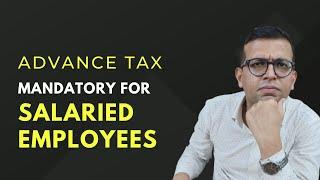 Is Advance Tax Payment Mandatory for Salaried Employees | If TDS is Deducted by Employer