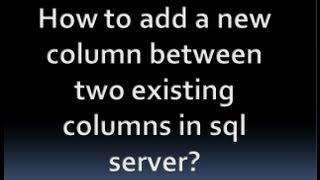 How to add a new column between two existing columns in sql server?