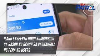 Ilang eksperto hindi kumbinsido sa rason ng GCash sa pagkawala ng pera ng users | TV Patrol