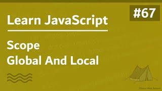 Learn JavaScript In Arabic 2021 - #067 - Scope - Global And Local