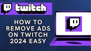 How To Remove Ads On Twitch 2024 (EASY)