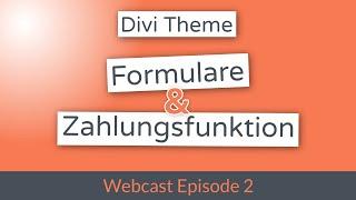 Formulare: Der Kontakt zum Kunden & Bezahlfunktion - Divi.World Webcast Episode 2