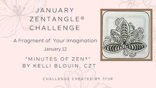 Minutes of Zen - Beginner Zentangle ® - A Fragment of your Imagination! January 12. Molygon.