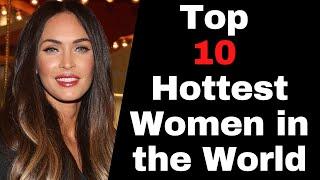 Top 10 Hottest Women in the World