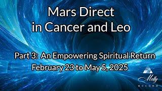 Mars Direct in Cancer and Leo ~ Part 3 ~ An Empowering Spiritual Return ~ 2025 Astrology