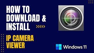 How to Download and Install IP Camera Viewer For Windows