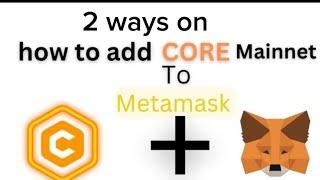 SIMPLE WAY YOU CAN SUCCESSFULLY ADD THE CORE NETWORK/MAINNET TO METAMASK