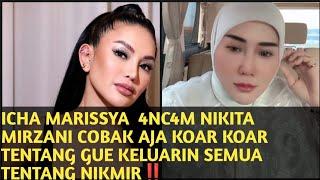 ICHA MARISSYA  4NCAM NIKITA MIRZANI COBAK AJA KOAR KOAR TENTANG GUE KELUARIN SEMUA TENTANG NIKMIR