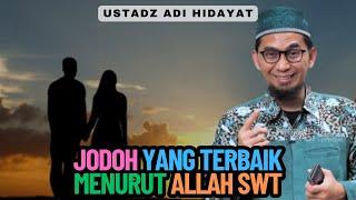 Jodoh Yang Terbaik Menurut Allah SWT - Ustadz Adi Hidayat