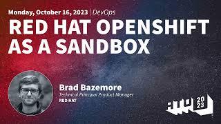 Redhat Openshift as a Sandbox - Brad Bazemore