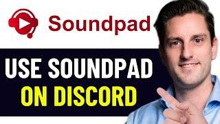HOW TO USE SOUNDPAD ON DISCORD 2024! (FULL GUIDE)