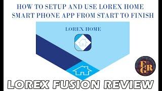 Lorex Fusion Security camera fusion Home App Setup and Walkthrough