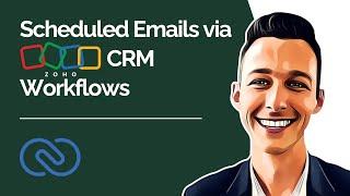 Scheduled Emails via Zoho CRM Workflows