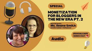 Monetization for Bloggers in the New Era Part 2 (Audio)