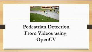 Pedestrian Detection using OpenCV from Videos