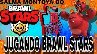 Jugando BRAWL STARS // SALMA MONTOYA CQ